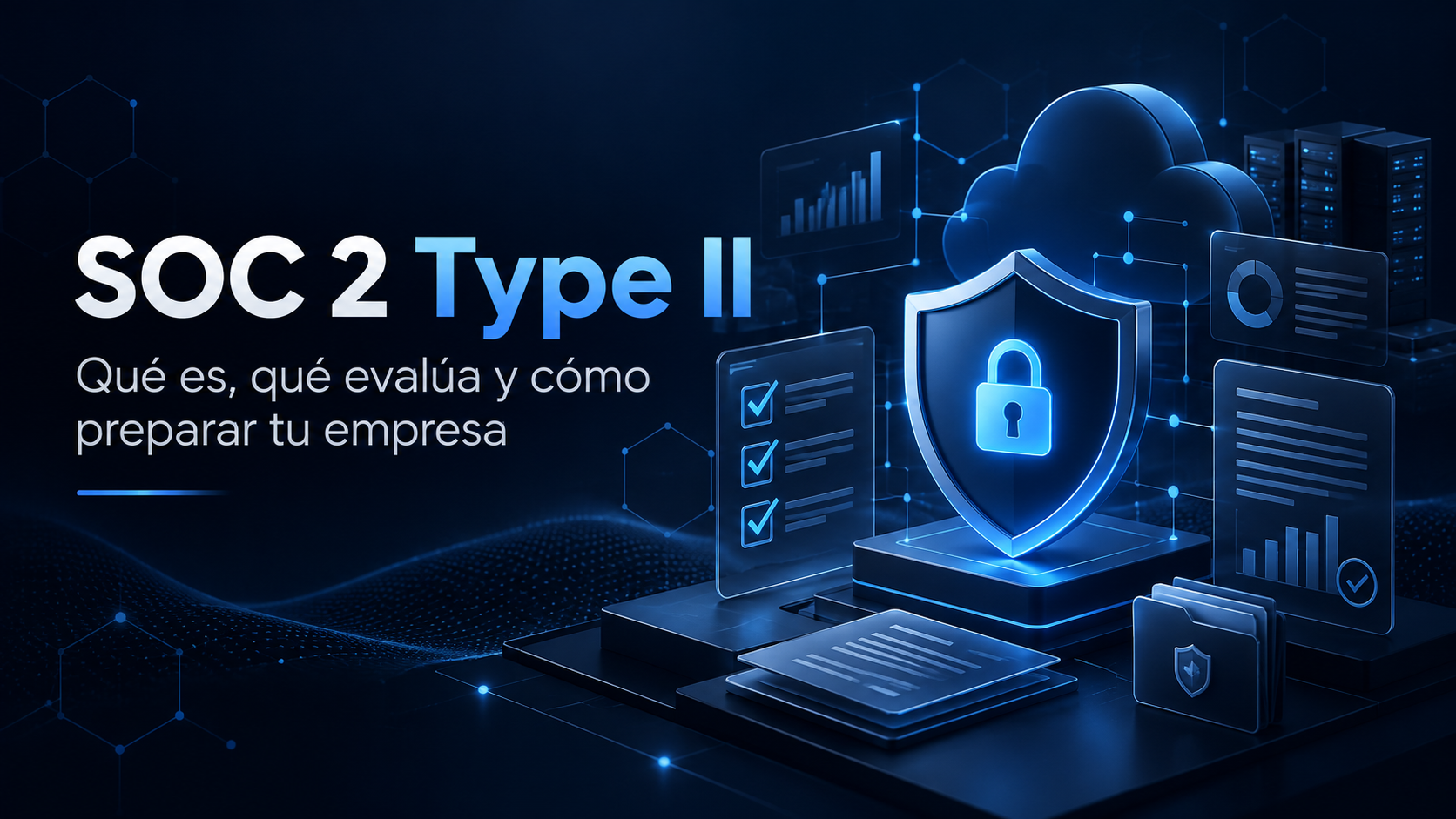 SOC 2 Type II: preparación para auditoría, controles de seguridad y cumplimiento
